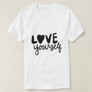 Liebe dich selbst – Selbstfürsorge-Typografie T-Shirt