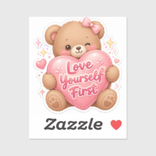 Liebe dich selbst zuerst – Süßer Teddybär-Aufklebe Aufkleber