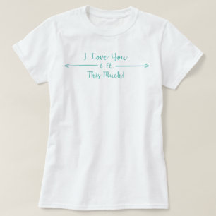 Liebe dich so sehr 6 Fuß entfernt T-Shirt