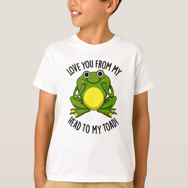 Liebe dich von meinem Kopf zu meinem toad Funny An T-Shirt (Vorderseite)