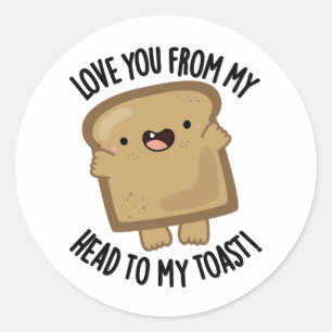 Liebe dich von meinem Kopf zu meinem Toast-Funny B Runder Aufkleber