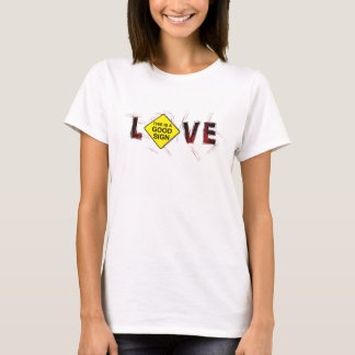 Liebe die guten Zeichen! T-Shirt