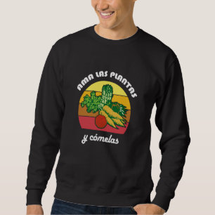 Liebe die Pflanzen und iss sie Vegane Vegetarische Sweatshirt