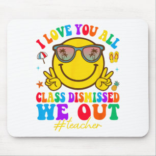 Liebe, die Sie alle am letzten Schultag abgetan ha Mousepad