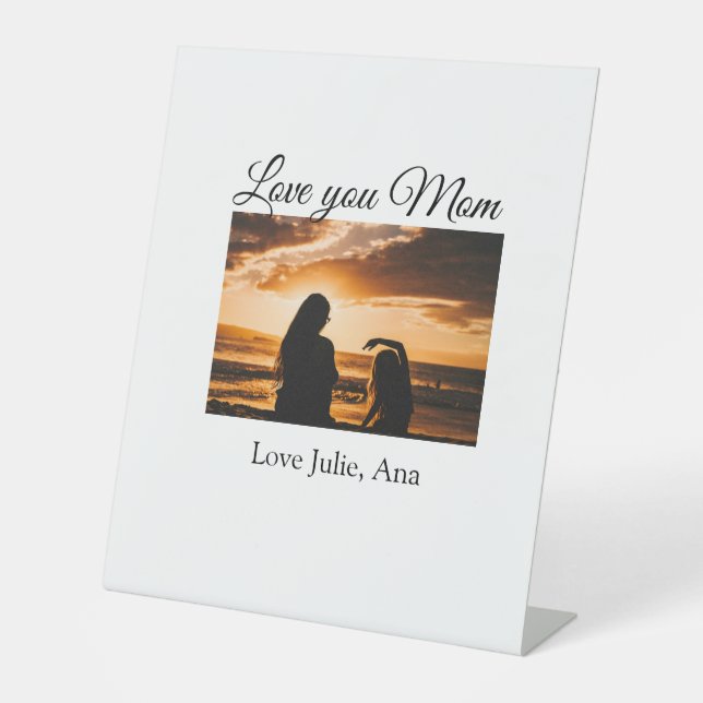 Liebe, die Sie Mütter täglich hinzufügen Fotoname  Sockelschild (Vorderseite)