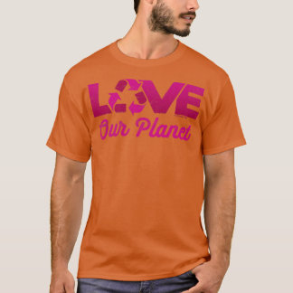 Liebe Die Wiederverwendung unseres Planeten Recycl T-Shirt