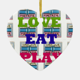 Liebe Eat Play Hakuna Matata Kunstdruckerei Keramikornament