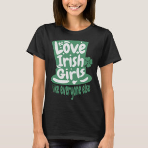 Liebe ein irisches Mädchen wie alle anderen St Pat T-Shirt