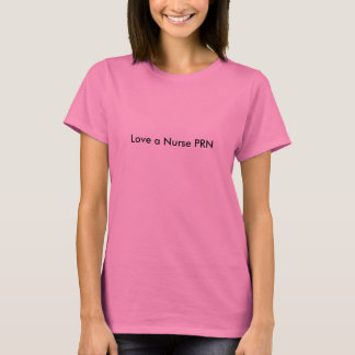 Liebe eine Krankenschwester PRN T-Shirt