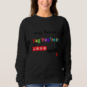 Liebe Eltern markieren Sie es sind Liebe Lehrer En Sweatshirt