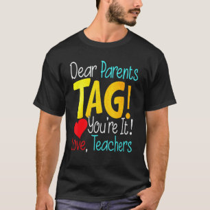 Liebe Eltern, Sie sind dran, liebe Lehrer T-Shirt