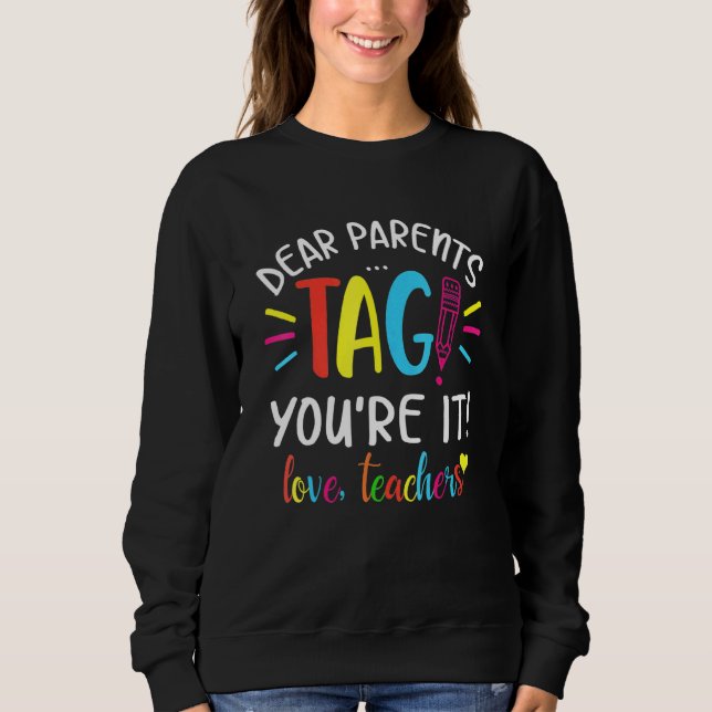 Liebe Eltern Tag Sie es gestern Schullehrer Sweatshirt (Vorderseite)