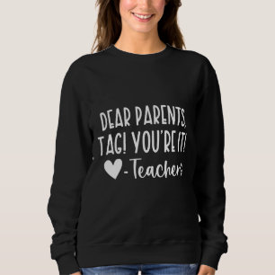 Liebe Eltern Tag Sie sind es Liebe Lehrer Erster T Sweatshirt