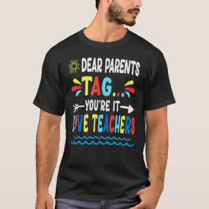 Liebe Eltern Tag You re Es Liebe Lehrer Letzter Ta T-Shirt