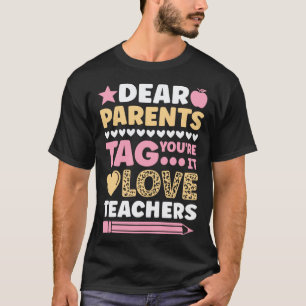 Liebe Eltern Tag You re It Liebe Lehrer Letzter Ta T-Shirt