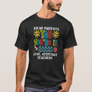 Liebe Eltern, Tag You're It Liebe Hilfslehrer T-Shirt