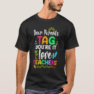 Liebe Eltern, Tag You're It Liebe Lehrer Letzter S T-Shirt