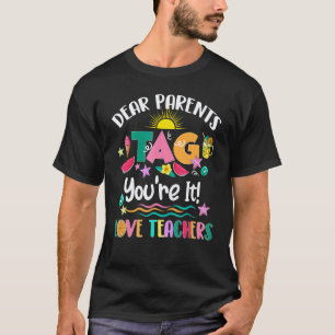 Liebe Eltern, Tag You're It, Liebe Lehrer, letzter T-Shirt