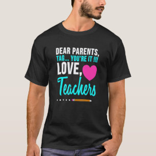 Liebe Eltern, Tag You're It, Liebe Lehrerin Absch T-Shirt