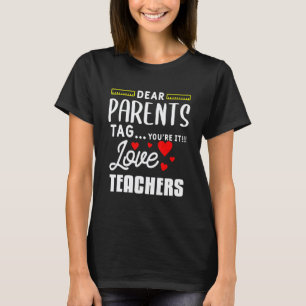 Liebe Eltern, Tag Youre It Lieber Lehrer Abschluss T-Shirt