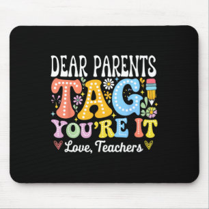 Liebe Eltern, Tag You're It Liebt Lehrer Letzter T Mousepad