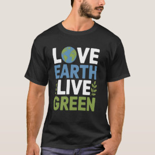 Liebe Erde Lebe Grün Inspiriert Umweltfreundliche T-Shirt