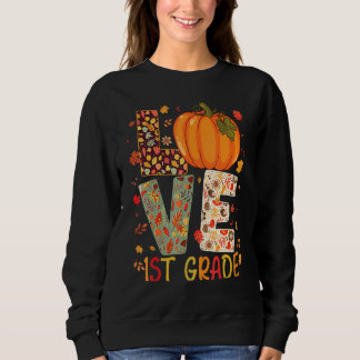 Liebe Erste Klasse glücklicher Fall Erntedank Frau Sweatshirt