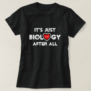 Liebe: Es ist doch nur Biologie! T-Shirt