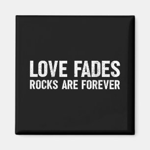 Liebe Fades Rocks sind für immer Funny Geologist R Magnet