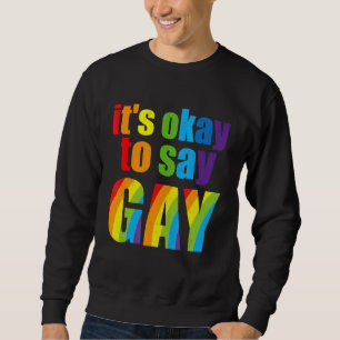 Liebe Florida Gay nicht davor, zu sagen Gay Lgbtq  Sweatshirt