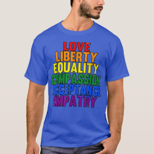 Liebe Freiheit Gleichheit Mitgefühl LGBT Pride Mon T-Shirt