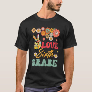 Liebe Frieden Sechste Stufe zurück zum Schullehrer T-Shirt
