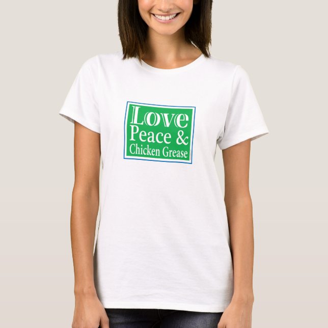 Liebe-Frieden u. Huhn-Fett-Damen-Shirt T-Shirt (Vorderseite)