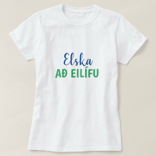 Liebe für immer (elska að eilífu) in Isländisch T-Shirt
