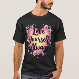 "Liebe für sich selbst, immer" Motivierend App zur T-Shirt