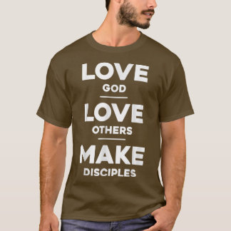 Liebe Gott, Liebe Andere und Gebilde machen T-Shirt
