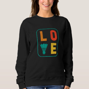 Liebe Graphic Badminton Player Shuttlecock Player Sweatshirt