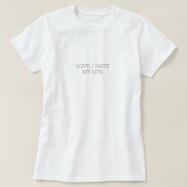 Liebe/Hass mein Leben T-Shirt (Design vorne)