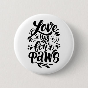 Liebe hat vier Paws Dog Lover Idee Button