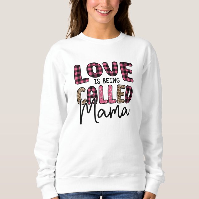 Liebe heißt Mama Sweatshirt (Vorderseite)