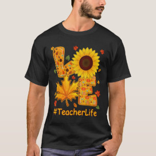 Liebe Herbst Sonnenblumen Lehrer Leben Lehrer Te T-Shirt