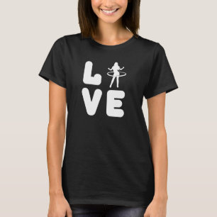 Liebe Hula Hoop Hula Hooper Hooper Hooper Fitness  T-Shirt