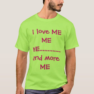Liebe I ICH ICH ICH .............. und mehr ICH T-Shirt