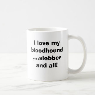 Liebe I mein Bluthund….Slobber und… Tasse