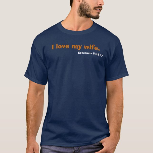 Liebe I meine Ehefrau., Ephesians 5:25 - 27 T-Shirt (Vorderseite)