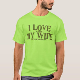 Liebe I meine Ehefrau, wenn sie mich auf die Jagd T-Shirt