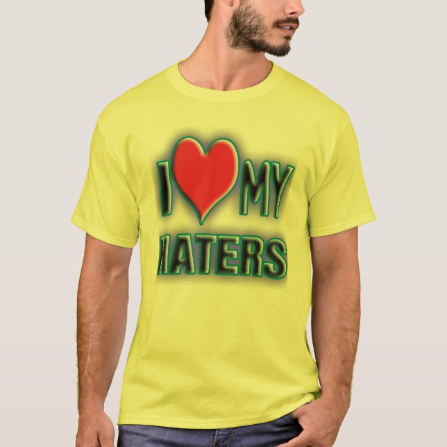 Liebe I meine HATERS. T-Shirt (Vorderseite)