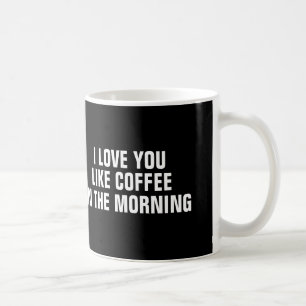 Liebe I mögen Sie Kaffee am Morgen, Tasse