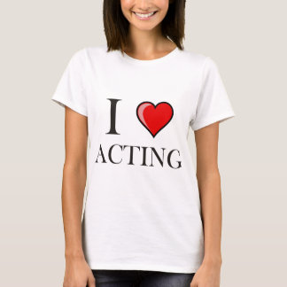 Liebe I Schauspiel T-Shirt