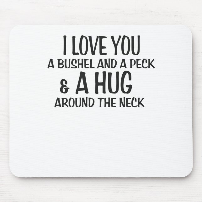 Liebe I Sie ein Scheffel und ein Peck und eine Mousepad (Vorne)